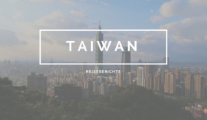 Reisebericht Taiwan