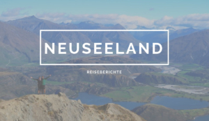 Reisebericht Neuseeland